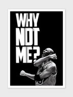 WHY NOT ME