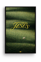 I NEED JESUS