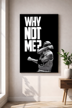 WHY NOT ME