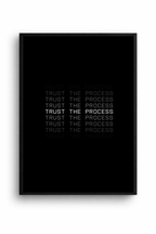 TRUST THE PROCESS