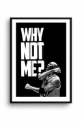 WHY NOT ME
