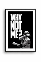 WHY NOT ME
