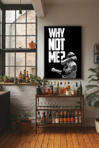 WHY NOT ME